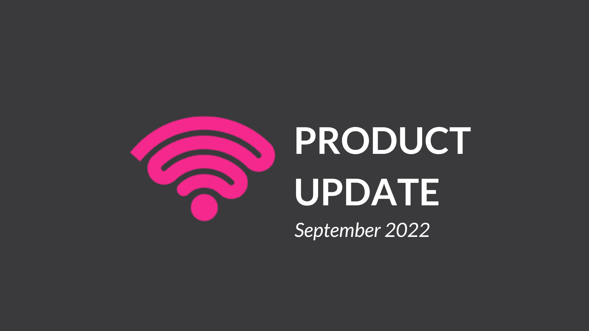 PRODUCT-UPDATES-sep Product updates september